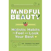 Mindful Beauty: Holistic Habits to Feel and Look Your Best Mindful Beauty: Holistic Habits to Feel and Look Your Best Paperback