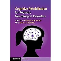 Cognitive Rehabilitation for Pediatric Neurological Disorders Cognitive Rehabilitation for Pediatric Neurological Disorders Paperback eTextbook