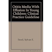 Otitis Media With Effusion In Young Children: Clinical Practice Guideline