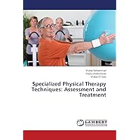 Specialized Physical Therapy Techniques: Assessment and Treatment Specialized Physical Therapy Techniques: Assessment and Treatment Paperback