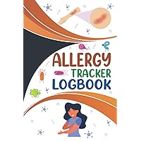 Allergy Tracker Logbook: Food Intake and Food Allergy and Food Intolerance Symptom Tracker