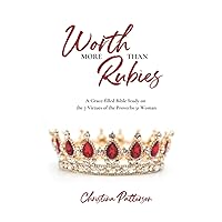 Worth More Than Rubies: A Grace-filled Bible Study on the 7 Virtues of the Proverbs 31 Woman