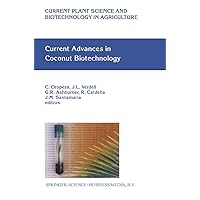 Current Advances in Coconut Biotechnology (Current Plant Science and Biotechnology in Agriculture Book 35) Current Advances in Coconut Biotechnology (Current Plant Science and Biotechnology in Agriculture Book 35) Kindle Hardcover Paperback