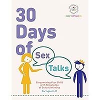 30 Days of Sex Talks for Ages 12+: Empowering Your Child with Knowledge of Sexual Intimacy 2nd Edition (30 Days of Sex Talks from Educate and Empower Kids Book 3) 30 Days of Sex Talks for Ages 12+: Empowering Your Child with Knowledge of Sexual Intimacy 2nd Edition (30 Days of Sex Talks from Educate and Empower Kids Book 3) Kindle Paperback