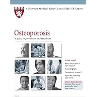 Harvard Medical School Osteoporosis: A guide to prevention and treatment Harvard Medical School Osteoporosis: A guide to prevention and treatment Paperback