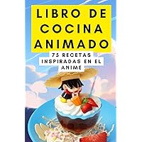 Libro de cocina animado: 75 recetas inspiradas en el anime (Spanish Edition) Libro de cocina animado: 75 recetas inspiradas en el anime (Spanish Edition) Paperback Kindle