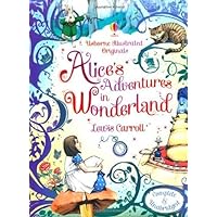Alice's Adventures in Wonderland (Usborne Illustrated Originals) by Lewis Carroll (2013) Alice's Adventures in Wonderland (Usborne Illustrated Originals) by Lewis Carroll (2013) Hardcover Paperback