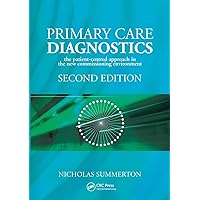 Primary Care Diagnostics: The Patient-Centred Approach in the New Commissioning Environment Primary Care Diagnostics: The Patient-Centred Approach in the New Commissioning Environment Paperback Kindle