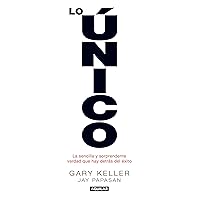 Lo único: La sencilla y sorprendente verdad que hay detrás del éxito (Spanish Edition) Lo único: La sencilla y sorprendente verdad que hay detrás del éxito (Spanish Edition) Kindle Paperback