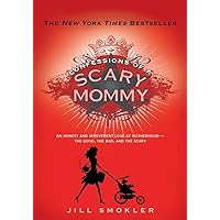 Confessions of a Scary Mommy: An Honest and Irreverent Look at Motherhood - The Good, The Bad, and the Scary Confessions of a Scary Mommy: An Honest and Irreverent Look at Motherhood - The Good, The Bad, and the Scary Hardcover Audible Audiobook Kindle MP3 CD