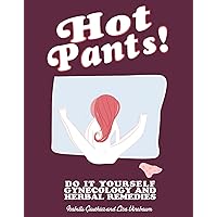 Hot Pants: Do It Yourself Gynecology (Good Life) Hot Pants: Do It Yourself Gynecology (Good Life) Paperback