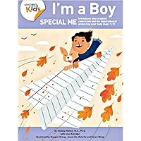 I’m a Boy, Special Me (Ages 5-7): Anatomy For Kids Book Introduces Boy Anatomy, Importance Of Protecting His Body And Pre Puberty Lessons. 3rd Edition (I'm a Boy 1)