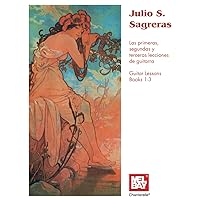 Julio S Sagreras Guitar Lessons Books 1-3 Julio S Sagreras Guitar Lessons Books 1-3 Paperback Kindle Spiral-bound