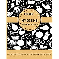 Food Hygiene Record Book: Food Hygiene Temperature Record Log Book for Health & Safety | Food Hygiene All in One Record Book(Food Temperature - kitchen cleaning - Food Waste)