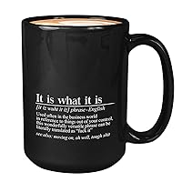 Sarcasm Coffee Mug 15oz White - It Is What It Is Definition - Sarcastic Noun Jokes Funny Coworker Humor Employee Workplace Corporate Email Lingo