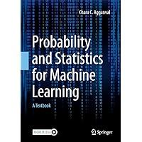 Probability and Statistics for Machine Learning: A Textbook Probability and Statistics for Machine Learning: A Textbook Hardcover