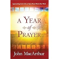 A Year of Prayer: Approaching God with an Open Heart Week After Week A Year of Prayer: Approaching God with an Open Heart Week After Week Paperback Kindle