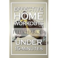 Home Workout: 15-Minute Effective Home Workouts: To Build Lean Muscle and Lose Weight (Home Workout, Home Workout Plan, Home Workout For Beginners) (Bodybuilding Series) Home Workout: 15-Minute Effective Home Workouts: To Build Lean Muscle and Lose Weight (Home Workout, Home Workout Plan, Home Workout For Beginners) (Bodybuilding Series) Kindle Audible Audiobook Paperback