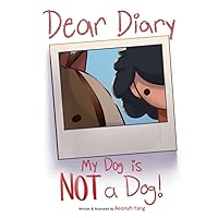 Dear Diary : My Dog Is NOT a Dog (Dear Diary : My Dogs) Dear Diary : My Dog Is NOT a Dog (Dear Diary : My Dogs) Paperback