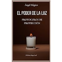 EL PODER DE LA LUZ: Protocolos de Protección (Spanish Edition)