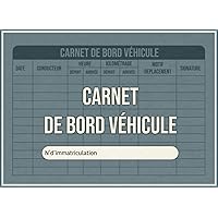 carnet de bord véhicule: Journal de kilométrage du véhicule à usage professionnel ou personnel, Cahier de Suivi Kilometrique,Carnet de Suivi des Déplacements des véhiculesFF (French Edition)