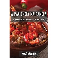 A Paciencia na Panela: O Maravilloso Mundo da Cociña Lenta (Galician Edition)