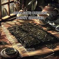 John Gets Curious About Seaweed John Gets Curious About Seaweed Kindle Paperback