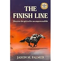 The Finish Line: Discover The Grit to Live An Empowered Life The Finish Line: Discover The Grit to Live An Empowered Life Kindle Hardcover Paperback