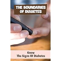 The Boundaries Of Diabetes: Know The Signs Of Diabetes