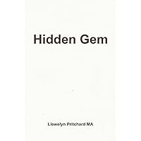 Hidden Gem: An in-patient's view of an Oncology unit within a General Hospital in the National Health Service (N.H.S.) in the United Kingdom (U.K.) Hidden Gem: An in-patient's view of an Oncology unit within a General Hospital in the National Health Service (N.H.S.) in the United Kingdom (U.K.) Kindle Paperback