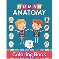 Human Anatomy Coloring Book for Kids: Entertaining Human Body Parts Coloring Book For Toddlers & Pre School School Student to Know About Human Organ | ... Medical Learn Book Gift for Girls & Boys