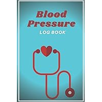 Blood Pressure Log Book: Records up to 8 Readings Per Day for 2 years Blood Pressure and Pulse Tracker in a Handy Size Blood Pressure Log Book: Records up to 8 Readings Per Day for 2 years Blood Pressure and Pulse Tracker in a Handy Size Paperback