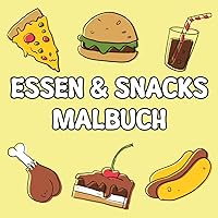 Essen und Snack Malbuch: +50 einfachen Motiven für Kinder und Erwachsene, Niedliche und einfache Designs für mutiges und einfaches Ausmalen (German Edition)