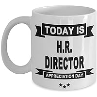 HR Director Gift Mug Human Resources - Today is H.R. Director Appreciation Day - Make Them Feel Appreciated Every Day!