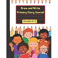 Draw and Write Primary Story Journal: K-2 Composition Notebook With Picture Space and Dotted Midline | 8.5