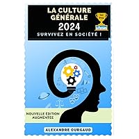 La Culture Générale 2024: Survivez en société (French Edition) La Culture Générale 2024: Survivez en société (French Edition) Kindle Paperback
