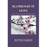 Blossoms of Hope: Inspirational Poems About Mental Health, Healing, and Spring (Seasons)