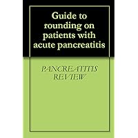 Guide to rounding on patients with acute pancreatitis