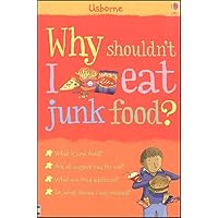 Why Shouldn't I Eat Junk Food?: Internet Referenced (What's Happening) Why Shouldn't I Eat Junk Food?: Internet Referenced (What's Happening) Paperback Hardcover