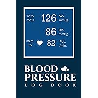 Blood Pressure Log Book: Simple Daily Journal Symptoms Log Tracker Record and Monitor at Home Use Heart Rate and Monitoring Readings.
