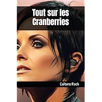 Tout sur les Cranberries (Culture Rock) (French Edition)