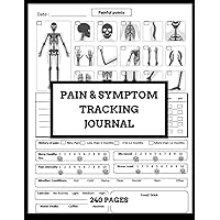 Pain & Symptom Tracking Journal: Pain and Symptom Tracker log book for any disease , Pain Management diary,8.5x11, 240 pages (4 month tracking), for adults, children, seniors