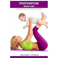 Postpartum weight loss: Diets and plans for healthy mothers