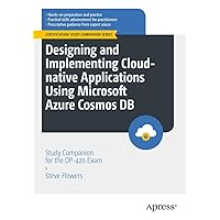 Designing and Implementing Cloud-native Applications Using Microsoft Azure Cosmos DB: Study Companion for the DP-420 Exam (Certification Study Companion Series) Designing and Implementing Cloud-native Applications Using Microsoft Azure Cosmos DB: Study Companion for the DP-420 Exam (Certification Study Companion Series) Kindle Paperback