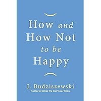 How and How Not to Be Happy How and How Not to Be Happy Hardcover Kindle Audible Audiobook Audio CD