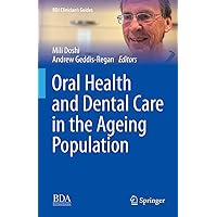 Oral Health and Dental Care in the Ageing Population (BDJ Clinician’s Guides) Oral Health and Dental Care in the Ageing Population (BDJ Clinician’s Guides) Kindle Hardcover Paperback