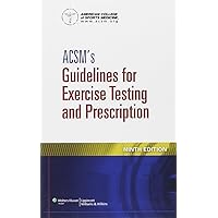 ACSM's Guidelines for Exercise Testing and Prescription ACSM's Guidelines for Exercise Testing and Prescription Paperback Spiral-bound