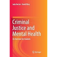 Criminal Justice and Mental Health: An Overview for Students Criminal Justice and Mental Health: An Overview for Students Paperback eTextbook Hardcover
