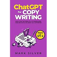 ChatGPT For Copywriting: How To Use The Power Of AI To Supercharge Your Side Hustle Or Agency As A Copywriter (Make Money With AI) ChatGPT For Copywriting: How To Use The Power Of AI To Supercharge Your Side Hustle Or Agency As A Copywriter (Make Money With AI) Paperback Kindle Hardcover
