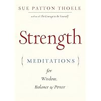 Strength: Meditations for Wisdom, Balance & Power (Affirmations, Mindfulness, For Fans of The Woman's Book of Confidence)